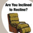 Are You Inclined to Recline?