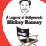 Legend of Hollywood: Mickey Rooney